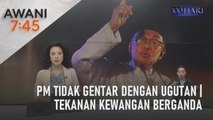 AWANI 7:45 [18/03/2023] - PM tidak gentar dengan ugutan | Tekanan kewangan berganda