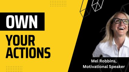 Dr Mel Robbins: Own your actions