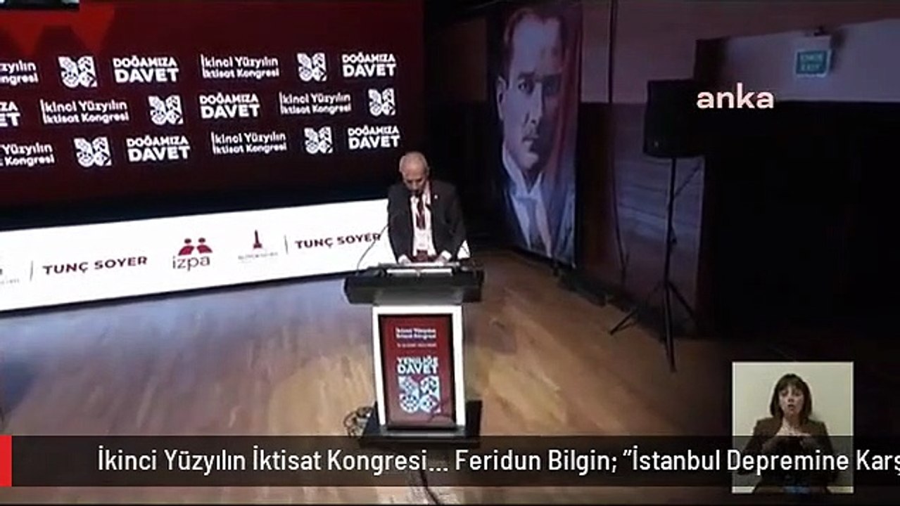 İkinci Yüzyılın İktisat Kongresi... Feridun Bilgin: "İstanbul Depremine Karşı Risk Azaltmayı Hedefleyen 'Hayat İstanbul' Projesini Derhal...