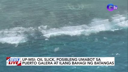 Oil slick, posibleng umabot sa Puerto Galera at ilang bahagi ng Batangas — UP-MSI | News Live