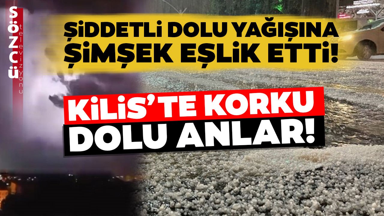 Korku Filmi Gibi! Bir An Olsun Durmadan Şimşek Çaktı! Kilis'i Süper Hücre Fırtınası Vurdu