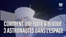 Comment une fuite a bloqué trois astronautes dans l'espace