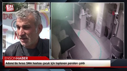 Adana’da hırsız SMA hastası çocuk için toplanan paraları çaldı