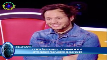 « Il peut être cassant » : le comportement de  Sotto critiqué par plusieurs de ses proches