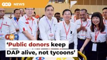 DAP doesn’t need cash from tycoons to survive, says Loke