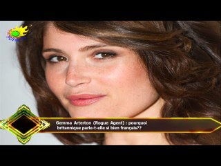 Gemma Arterton (Rogue Agent) : pourquoi  britannique parle-t-elle si bien français??
