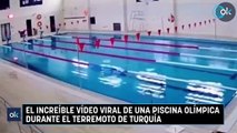El increíble vídeo viral de una piscina olímpica durante el terremoto de Turquía