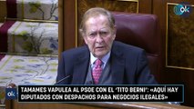 Tamames vapulea al PSOE con el 'Tito Berni': «Aquí hay diputados con despachos para negocios ilegales»