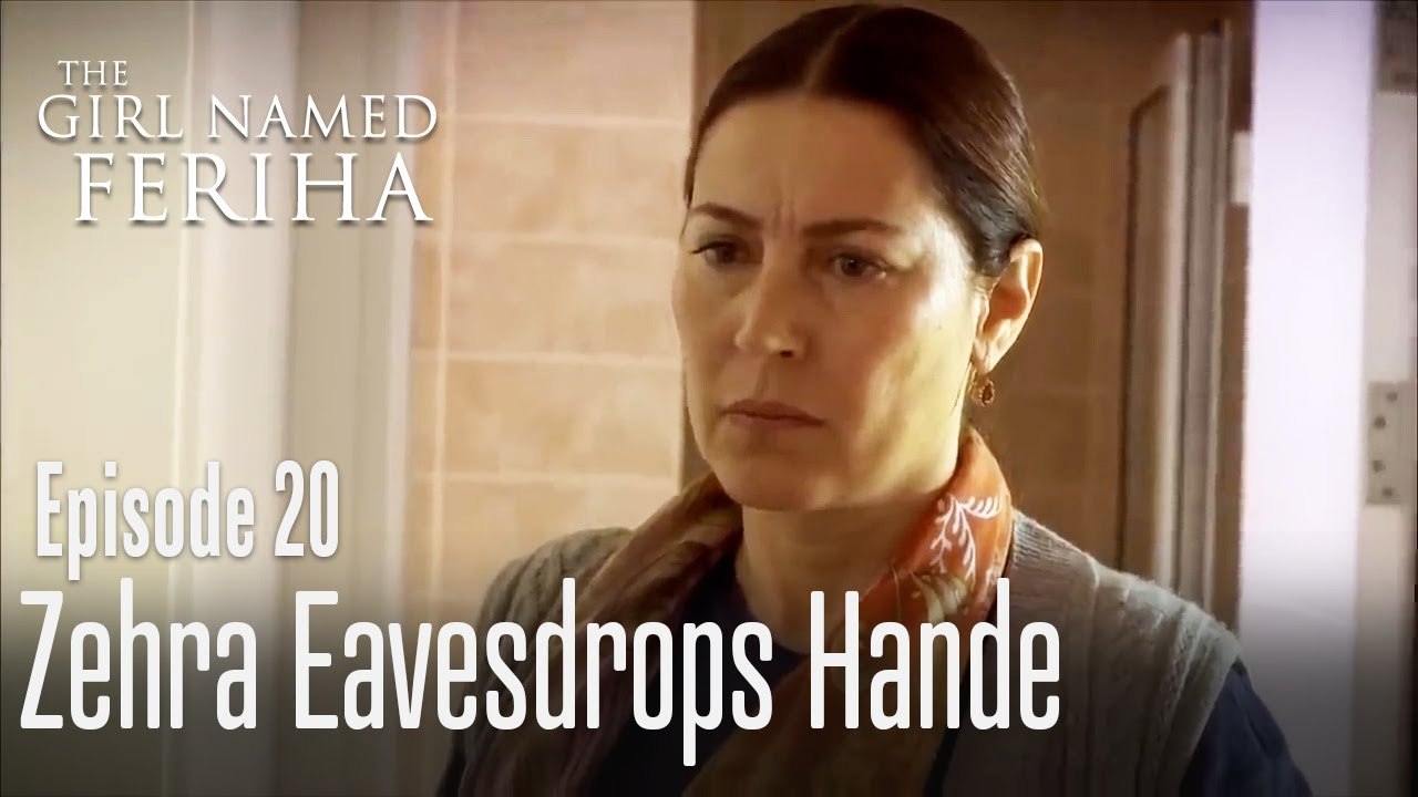 Zehra Eavesdrops Hande The Girl Named Feriha Episode 20 Video