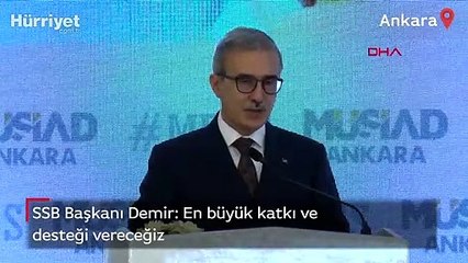 SSB Başkanı Demir: En büyük katkı ve desteği vereceğiz