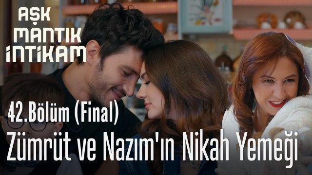 Veda Zümrüt ve Nazım'ın nikah yemeği - Aşk Mantık İntikam 42. Bölüm Final