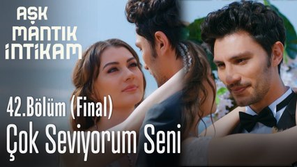 Çok seviyorum seni - Aşk Mantık İntikam 42. Bölüm Final