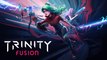 Trinity Fusion - Date de lancement de l'accès anticipé