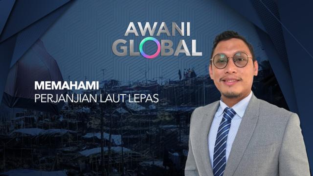 AWANI Global: Memahami Perjanjian Laut Lepas