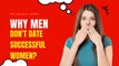 Why men don't date successful women