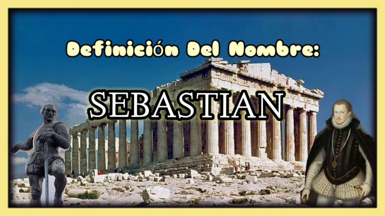Difinicion Del Nombre: Sebastian