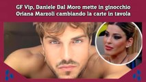 GF Vip, Daniele Dal Moro mette in ginocchio Oriana Marzoli cambiando la carte in tavola