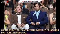 Oscars Reheated Spitgate Between Harry Styles And Chris Pine - 1breakingnews.com