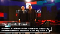 Founder/Chief Executive Officer of Ever Bilena Cosmetics Inc. Dioceldo Sy - Business and Politics with Dante 'Klink' Ang II Part 2