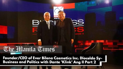 Founder/Chief Executive Officer of Ever Bilena Cosmetics Inc. Dioceldo Sy - Business and Politics with Dante 'Klink' Ang II Part 2