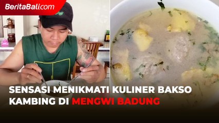 Sensasi Menikmati Kuliner Bakso Kambing di Mengwi Badung