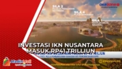 Investasi IKN Nusantara Masuk Rp41 Trilliun