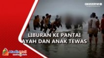 Liburan, Ayah dan Anak Tewas Tenggelam Terseret Ombak di Pantai Pangale