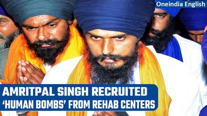Amritpal Singh used rehab centers to recruit ‘human bombs’ | Oneindia News