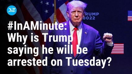 #InAMinute: Why is Trump saying he could be arrested on Tuesday?