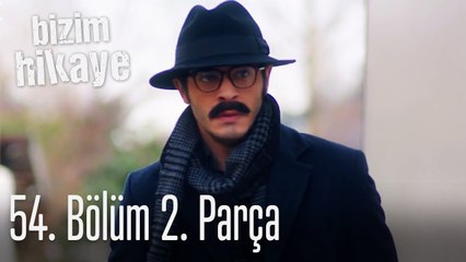Bizim Hikaye 54. Bölüm 2. Parça