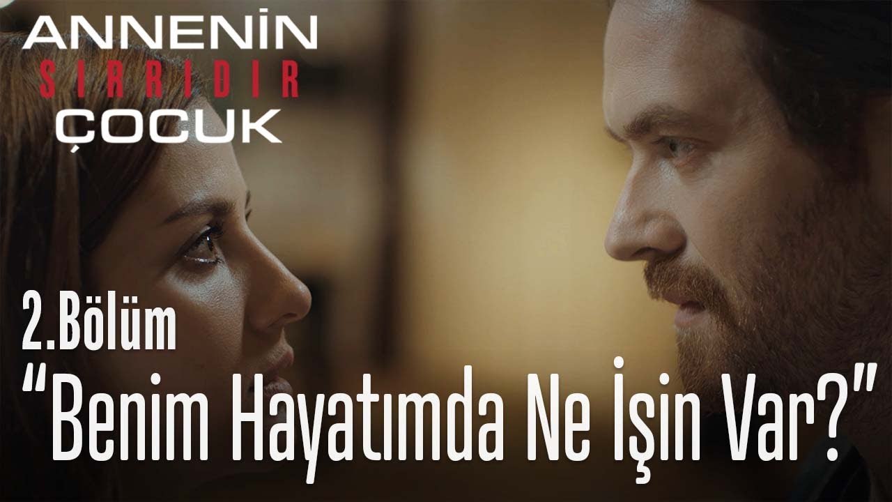 Benim hayatımda ne işin var? - Annenin Sırrıdır Çocuk 2. Bölüm