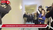 Kılıçdaroğlu HDP'yi Meclis'te ziyaret etti