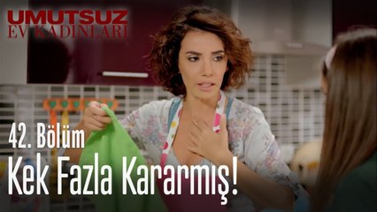 Kek fazla kararmış! - Umutsuz Ev Kadınları 42  Bölüm