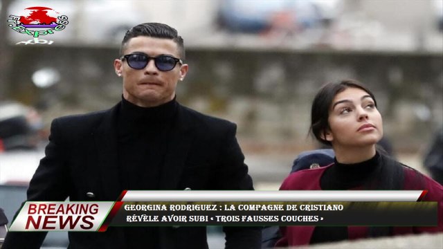 Georgina Rodriguez : la compagne de Cristiano révèle avoir subi « trois fausses couches »