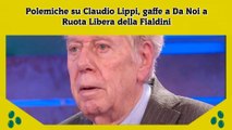 Polemiche su Claudio Lippi, gaffe a Da Noi a Ruota Libera della Fialdini