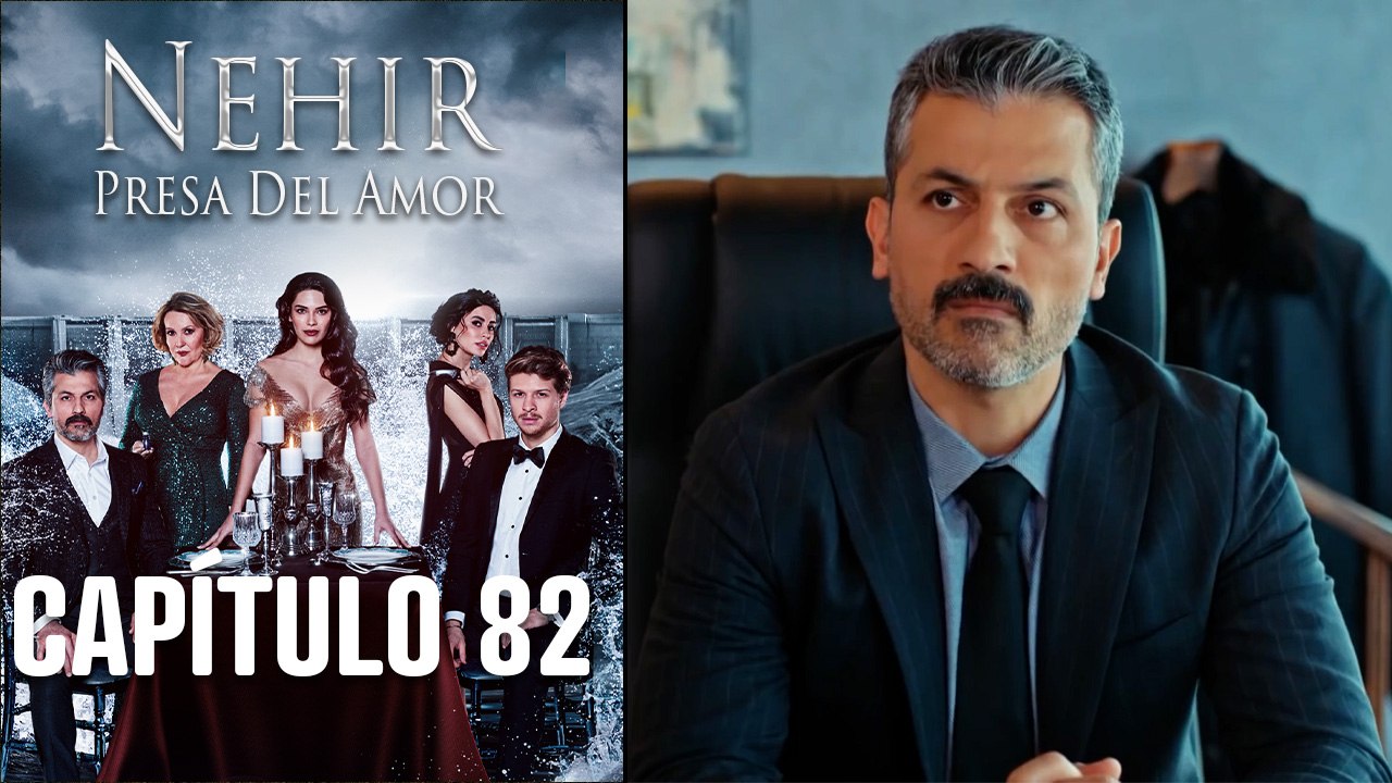 Nehir - Presa Del Amor - Capitulo 82