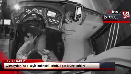 Okmeydanı'nda seyir halindeki otobüs şoförüne saldırı