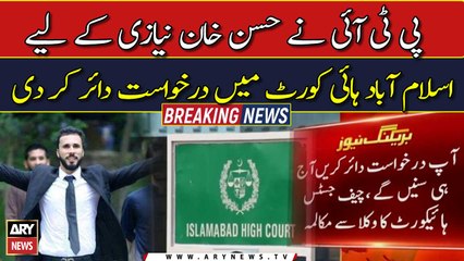 PTI filed plea in IHC for Hassan Khan Niazi