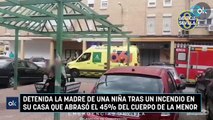 Detenida la madre de una niña tras un incendio en su casa que abrasó el 45% del cuerpo de la menor