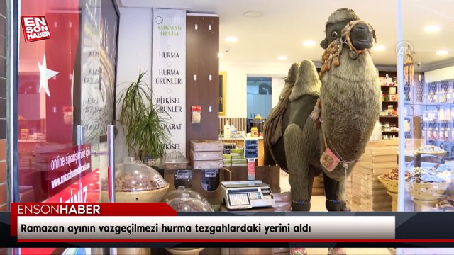 Ramazan ayının vazgeçilmezi hurma tezgahlardaki yerini aldı