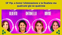 GF Vip, a breve l'eliminazione e la finalista ma qualcuno gia sa qualcosa