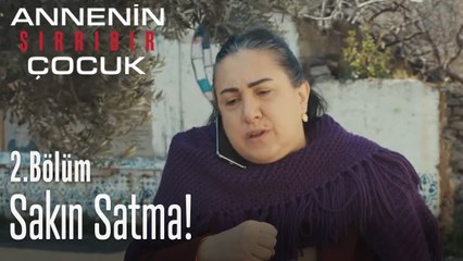 Malı mülkü satma! - Annenin Sırrıdır Çocuk 2. Bölüm