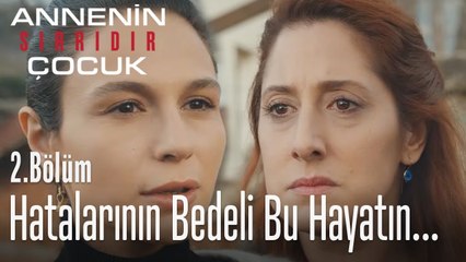 Senin günahlarının bedeli bu hayatın... - Annenin Sırrıdır Çocuk 2. Bölüm
