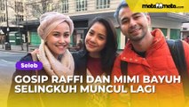 Gosip Raffi Ahmad dan Mimi Bayuh Selingkuh Muncul Lagi, Asisten Sebut Orang Ini Dalangnya