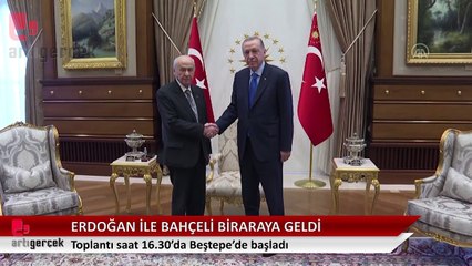 Recep Tayyip Erdoğan ile Devlet Bahçeli bir araya geldi