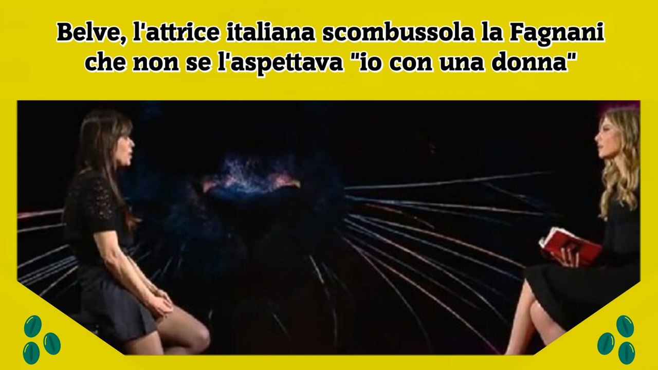Belve, l'attrice italiana scombussola la Fagnani che non se l'aspettava io con una donna