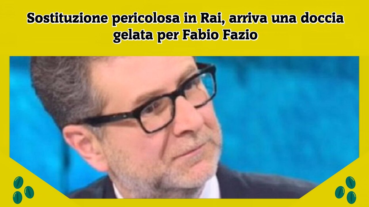 Sostituzione pericolosa in Rai, arriva una doccia gelata per Fabio Fazio