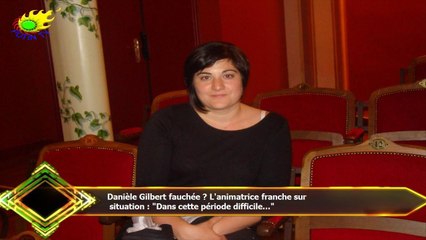 Danièle Gilbert fauchée ? L'animatrice franche sur  situation : "Dans cette période difficile..."