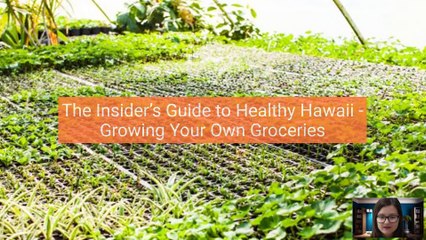 The Insider’s Guide to Healthy Hawaii - Growing Your Own Groceries