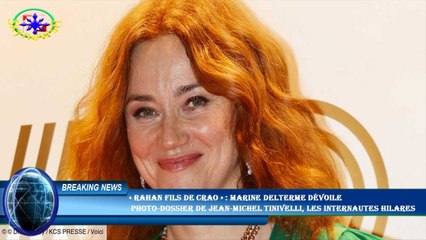 « Rahan fils de Crao » : Marine Delterme dévoile  photo-dossier de Jean-Michel Tinivelli, les intern